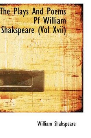 Cover of The Plays and Poems Pf William Shakspeare (Vol XVII)