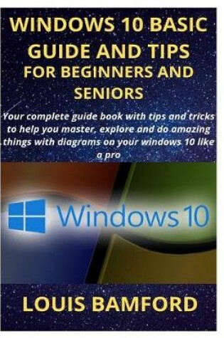 Cover of Windows 10 Basic Guide and Tips for Beginners and Seniors