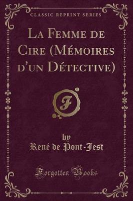 Book cover for La Femme de Cire (Mémoires d'Un Détective) (Classic Reprint)