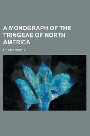 Cover of A Monograph of the Tringeae of North America