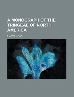 Book cover for A Monograph of the Tringeae of North America