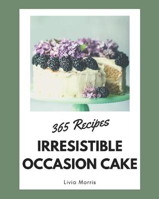 Book cover for 365 Irresistible Occasion Cake Recipes