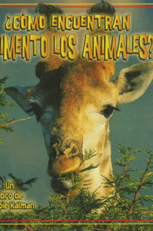 Cover of Como Encuentran Alimento Los Animales?