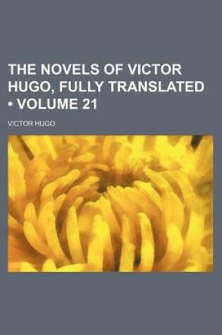 Cover of The Novels of Victor Hugo, Fully Translated (Volume 21)