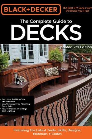 Black & Decker The Complete Guide to Decks 7th Edition