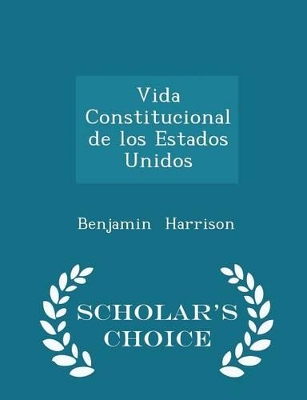 Book cover for Vida Constitucional de Los Estados Unidos - Scholar's Choice Edition