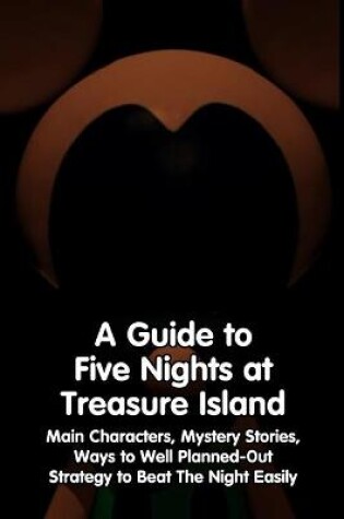 Cover of A Guide to Five Nights at Treasure Island