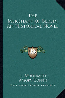 Book cover for The Merchant of Berlin An Historical Novel