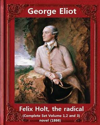 Book cover for Felix Holt, the radical (1866) NOVEL (Complete Set Volume 1,2 and 3)