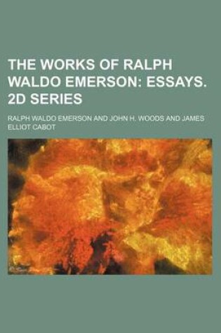 Cover of The Works of Ralph Waldo Emerson; Essays. 2D Series