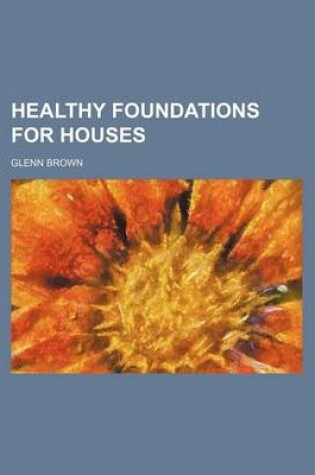 Cover of Healthy Foundations for Houses