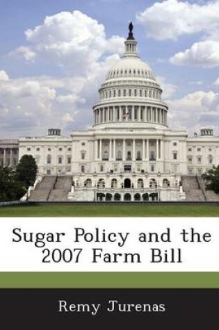 Cover of Sugar Policy and the 2007 Farm Bill