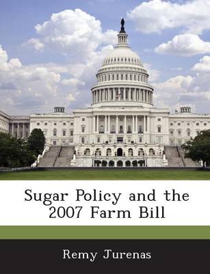 Book cover for Sugar Policy and the 2007 Farm Bill