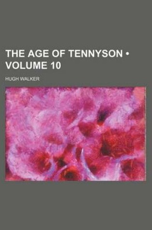 Cover of The Age of Tennyson (Volume 10)