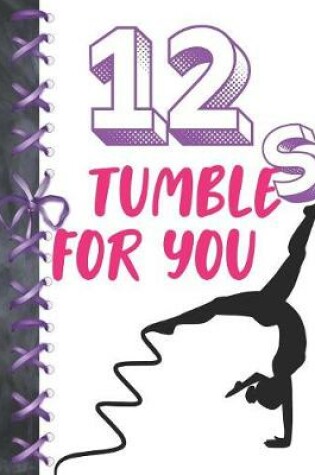 Cover of 12 Tumbles For You