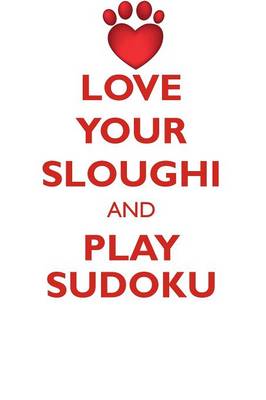 Book cover for LOVE YOUR SLOUGHI AND PLAY SUDOKU SLOUGHI SUDOKU LEVEL 1 of 15