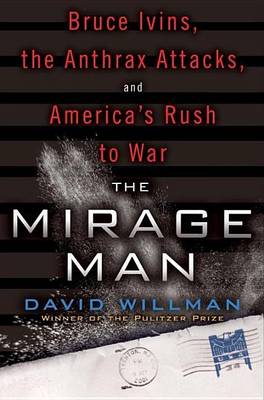 Cover of Mirage Man, The: Bruce Ivins, the Anthrax Attacks, and America's Rush to War