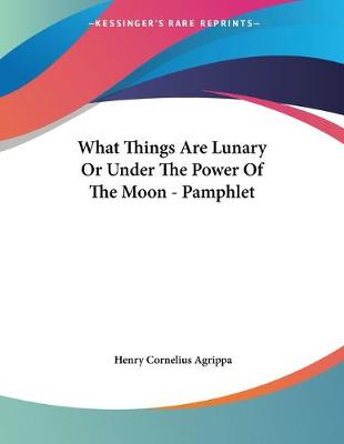 Book cover for What Things Are Lunary Or Under The Power Of The Moon - Pamphlet