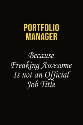 Book cover for Portfolio Manager Because Freaking Awesome Is Not An Official Job Title