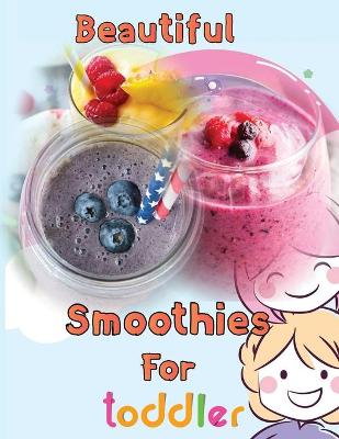 Cover of Beautiful Smoothies For toddler