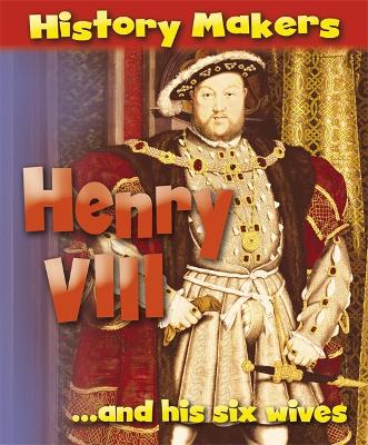 Cover of History Makers: Henry VIII