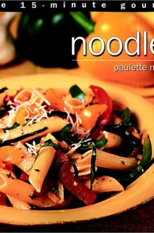 Cover of The 15-Minute Gourmet - Noodles