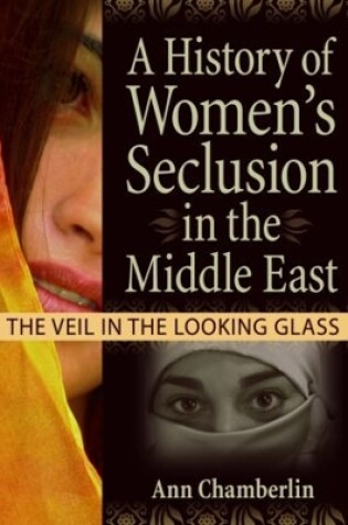 Cover of A History of Women's Seclusion in the Middle East