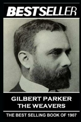 Cover of Gilbert Parker - The Weavers