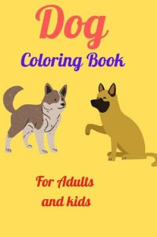 Cover of Dog Coloring Book For Adults and kids