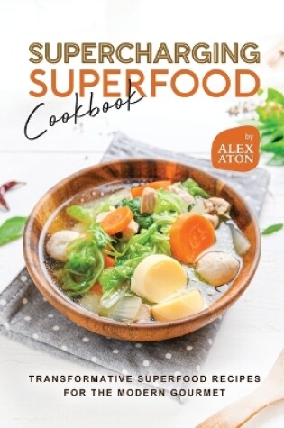 Cover of Supercharging Superfood Cookbook