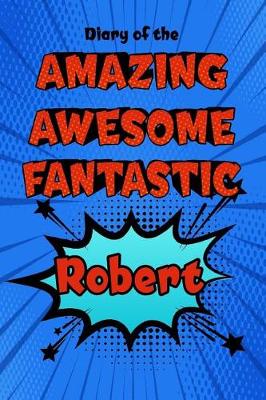 Book cover for Diary of the Amazing Awesome Fantastic Robert