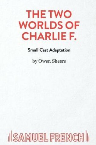 Cover of The Two Worlds of Charlie F (Small Cast