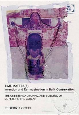 Book cover for Time Matter(s): Invention and Re-Imagination in Built Conservation