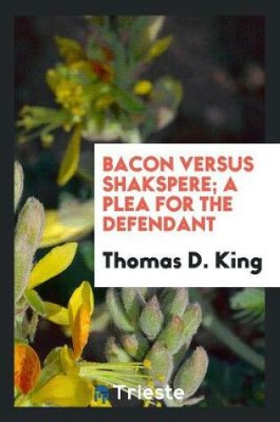 Cover of Bacon Versus Shakspere; A Plea for the Defendant