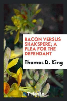 Book cover for Bacon Versus Shakspere; A Plea for the Defendant