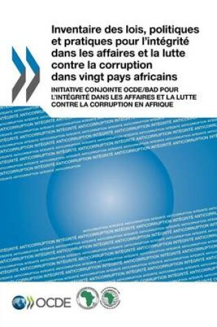 Cover of Inventaire Des Lois, Politiques Et Pratiques Pour L'Integrite Dans Les Affaires Et La Lutte Contre La Corruption Dans Vingt Pays Africains