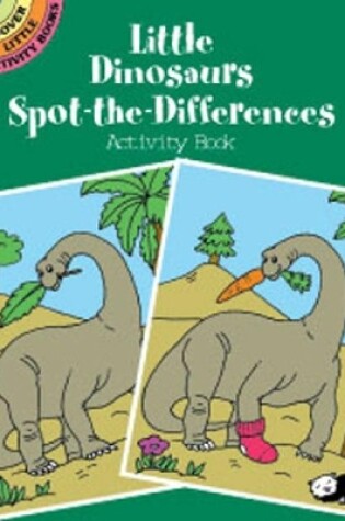 Cover of Little Dinosaurs Spot-the-Differences Activity Book