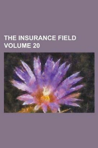 Cover of The Insurance Field Volume 20