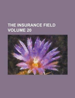 Book cover for The Insurance Field Volume 20