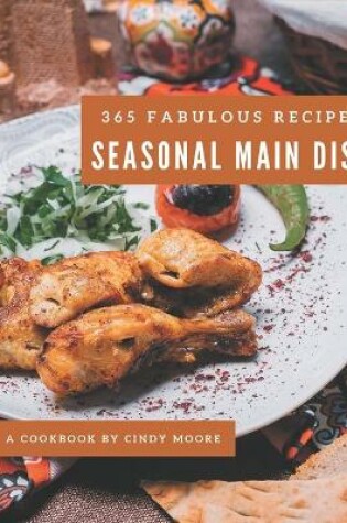 Cover of 365 Fabulous Seasonal Main Dish Recipes