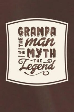 Cover of Grampa The Man The Myth The Legend