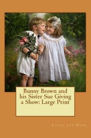 Cover of Bunny Brown and his Sister Sue Giving a Show