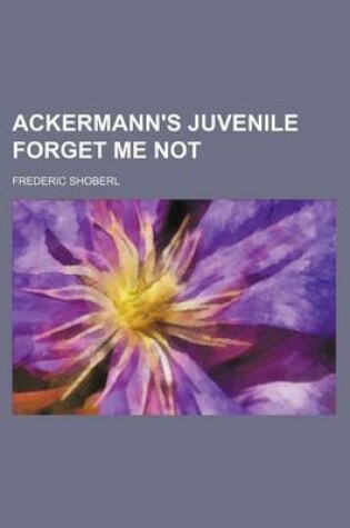 Cover of Ackermann's Juvenile Forget Me Not