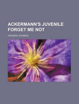 Book cover for Ackermann's Juvenile Forget Me Not