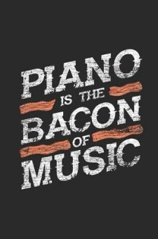 Cover of Piano Is The Bacon Of Music