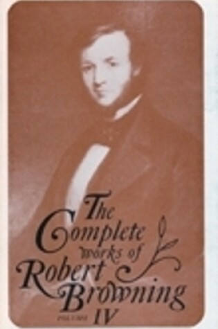 Cover of The Complete Works of Robert Browning, Volume IV