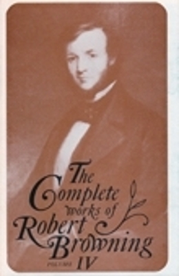 Book cover for The Complete Works of Robert Browning, Volume IV