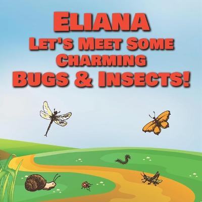 Book cover for Eliana Let's Meet Some Charming Bugs & Insects!