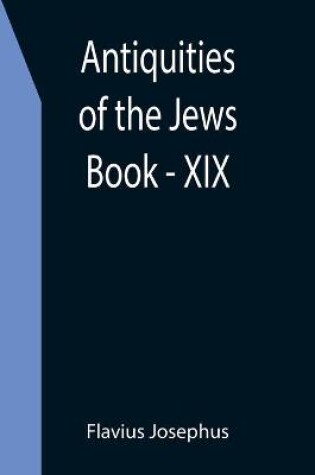 Cover of Antiquities of the Jews; Book - XIX