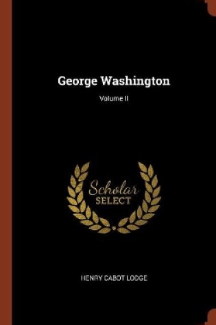 Cover of George Washington; Volume II
